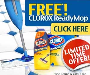 CLOROX ReadyMop Mopping System, FREE*!  CLOROX knows that busy homes are bacteria prone. That's why the disinfecting CLOROX ReadyMop Advanced Floor Cleaner not only dissolves dirt and grease, but kills 99% of common household germs.  Just pull the trigger to dispense the fast-acting cleaning fluid that attacks dirt and dries fast.  TRY NEW CLOROX READYMOP TODAY FOR FREE*!  Click here for more details...