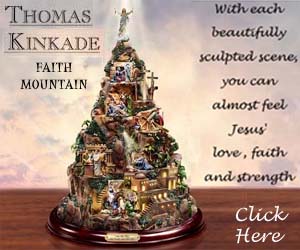 How would you describe Christ's last few days?
Words alone don't seem enough, do they?
We invite you to experience inspiring
events from His life as never before with
this exclusive FIRST from Thomas Kinkade,
Faith Mountain... see images and
Read details here...