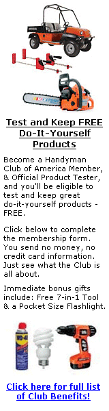 Test and Keep FREE Do-It-Yourself Products!  Join the Handy Man Club Today... Click for full list of Member Benefits...  Including a Sample Subscription and your free gifts...