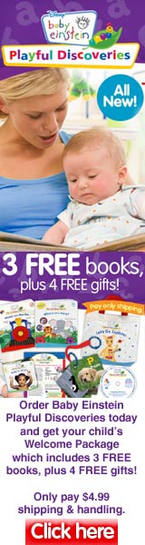 Order Baby Einstein Playful Discoveries today and get your child's Welcome Package which includes 3 FREE books, plus 4 FREE gifts!  Please Read details here...