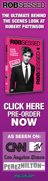  Get your copy of Robsessed, Ultimate, All-Access guide to one of today's hottest stars Robert Pattinson. Click here for details... 