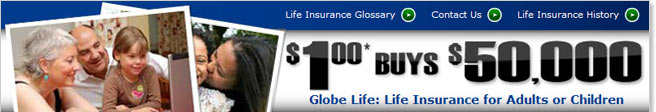 $1 Buys $50,000 Globe Life: Life Insurance for Adults or Children.