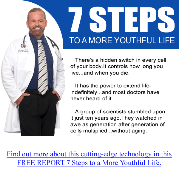  7 Steps to a More Youthful Life!  Click here for your free report...