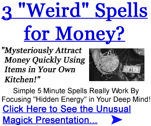 3 Weird Spells for Money? - Click here for details...