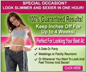 Need to look good fast?  Lose 2-14 inches in 1 hour! - Click here for details...