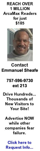 PUT YOUR AD HERE! JUST $185.00 TO REACH OVER 1MM ArcaMax Readers... Call Emmanuel Sheafe today 757-596-9730 ext 213