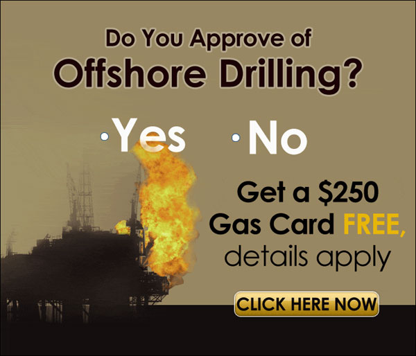 Do You Approve of Offshore Drilling?  Vote and Win!  Click here...