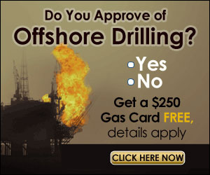 Do You Approve of Offshore Drilling?  Vote and Win!  Click here...