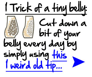 1 Weird Tip Slashes Belly Fat! - Click here for details...
