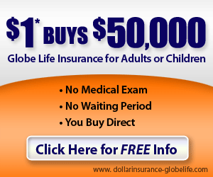 $1* Buys $50,000 Globe Life Insurance - Click here for details...