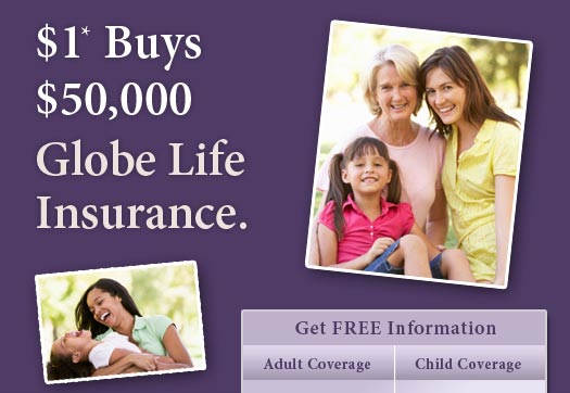 $1* Buys $50,000 Globe Life Insurance for Adults or Children.