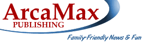 ArcaMax Publishing - Family Friendly News & Fun